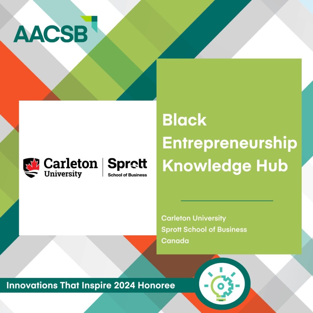 AACSB Innovations That Inspire 2024 Honoree: Black Entrepreneurship Knowledge Hub, Sprott School of Business at Carleton University, Canada