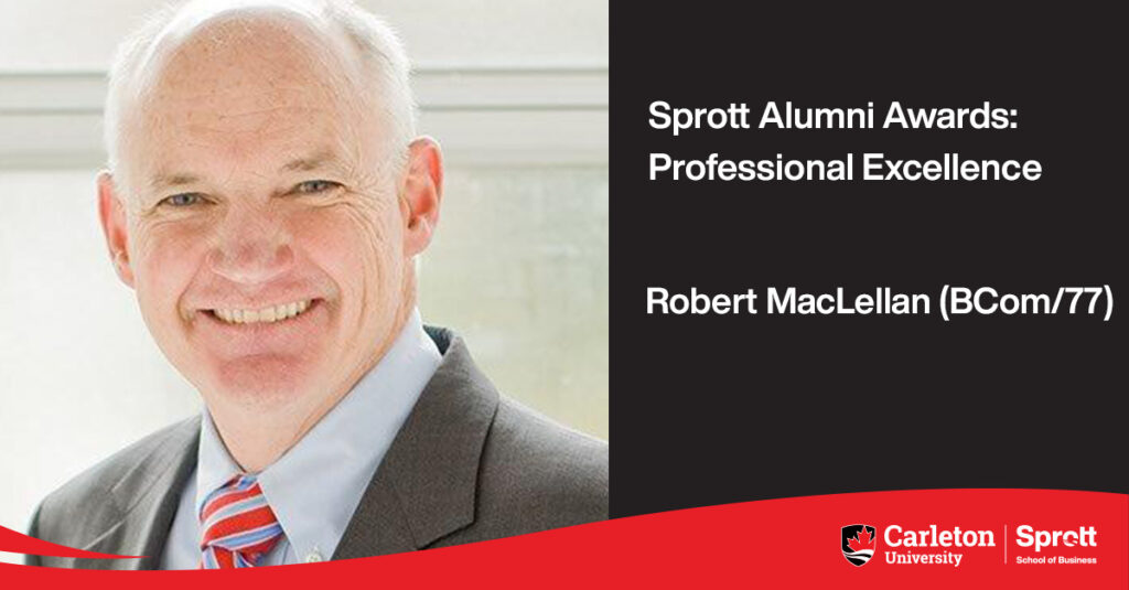 A picture of Robert MacLellan next to text saying "Sprott Alumni Awards: Professional Excellence. Robert MacLellan (BCom/77)."