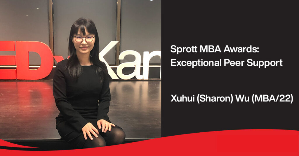 A picture of Xuhui (Sharon) Wu next to text saying: "Sprott MBA Awards: Exceptional Peer Support. Xuhui (Sharon) Wu (MBA/22)."